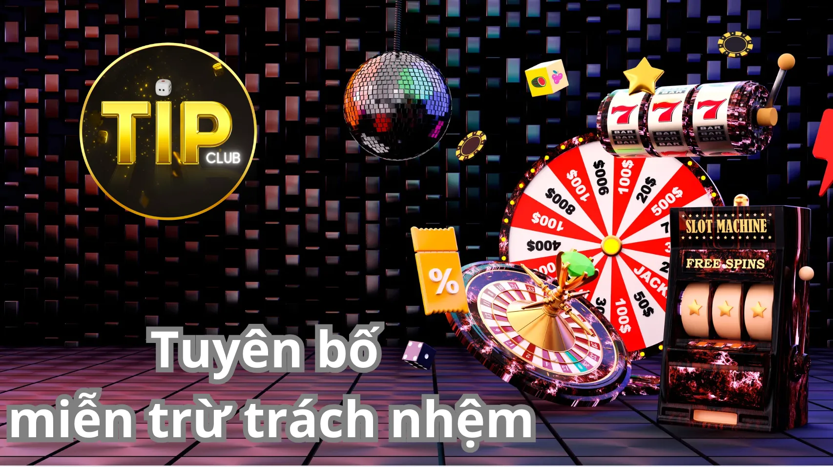 Giới thiệu về chính sách miễn trừ trách nhiệm Tip Club