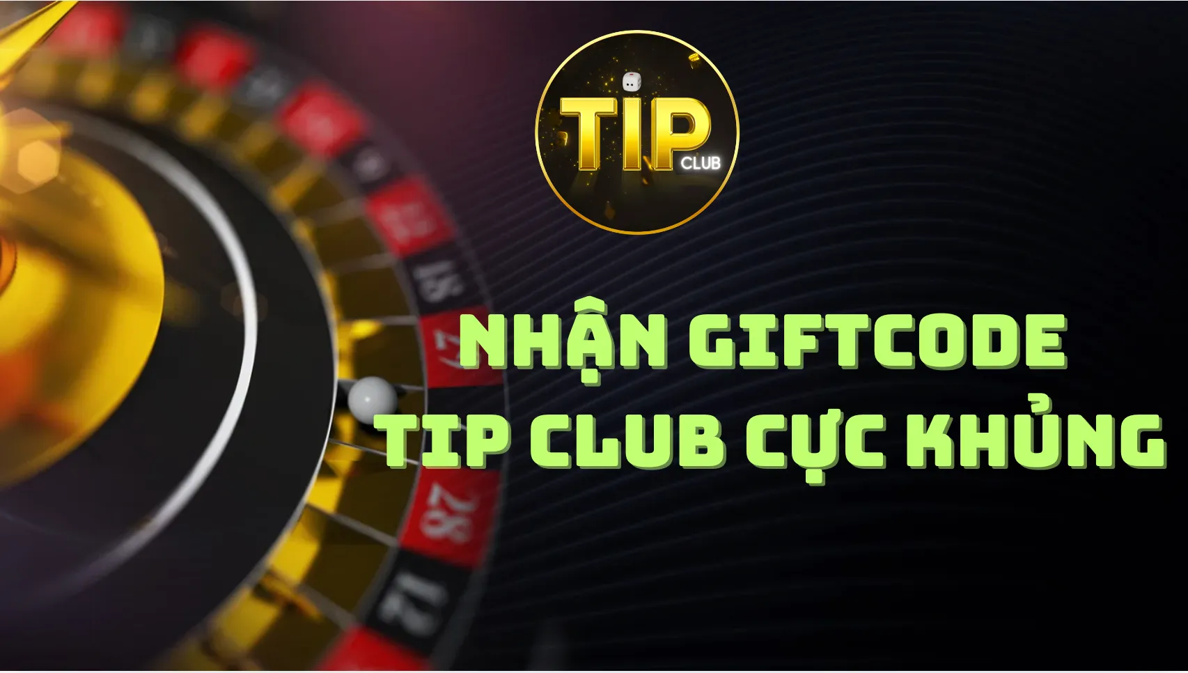 Hướng dẫn áp dụng giftcode cổng game Tip Club