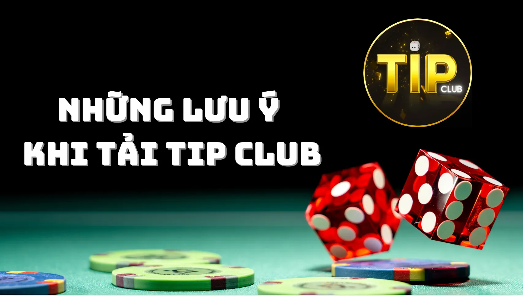 Lưu ý khi tải Tip Club người chơi cần nắm rõ