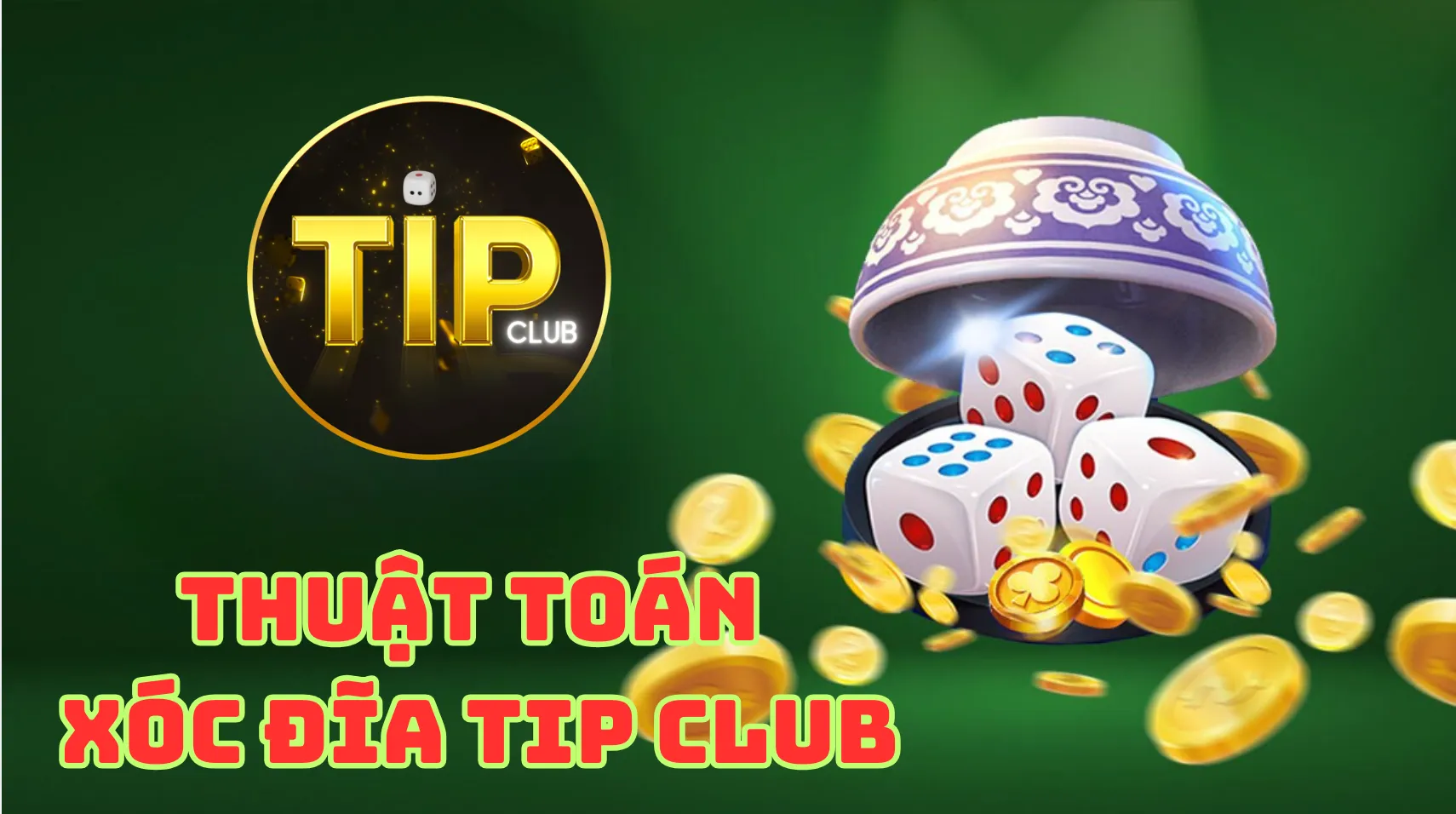 Nắm bắt luật chơi Xóc đĩa Tip club ngay hôm nay